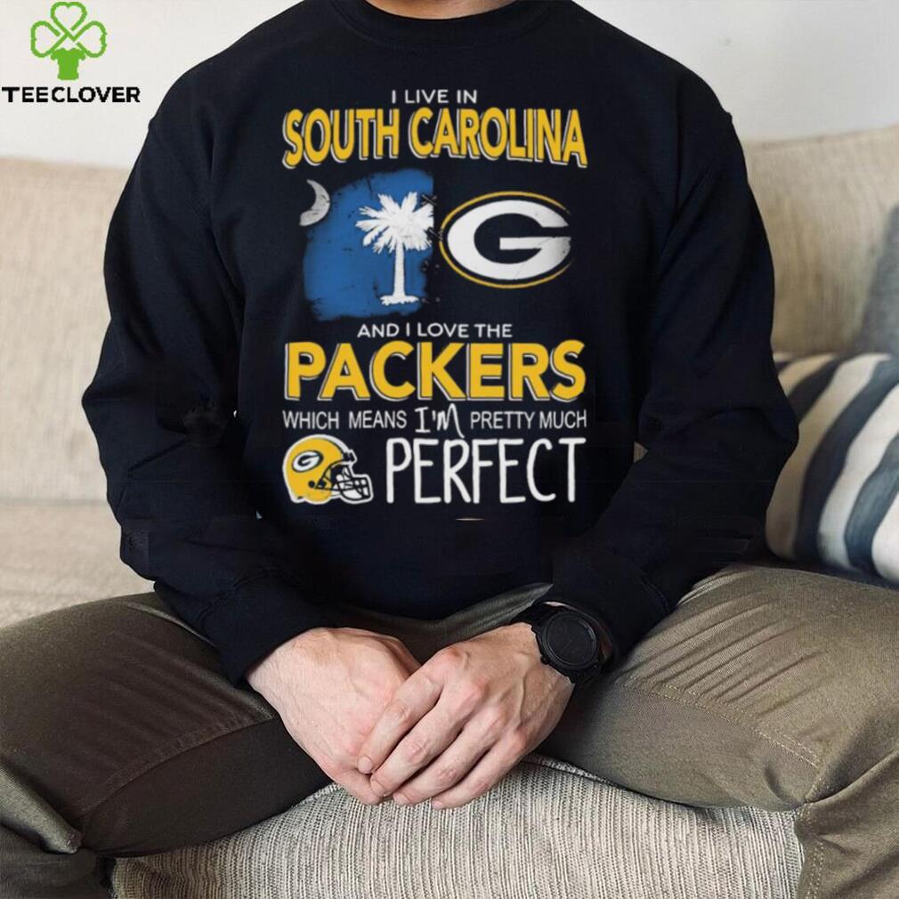 I Live In South Carolina And I Love The Packers Which Means I’m Pretty Much Hat Perfect Shirt I Live In South Carolina And I Love The Packers Which Means I’m Pretty Much Hat Perfect Shirt