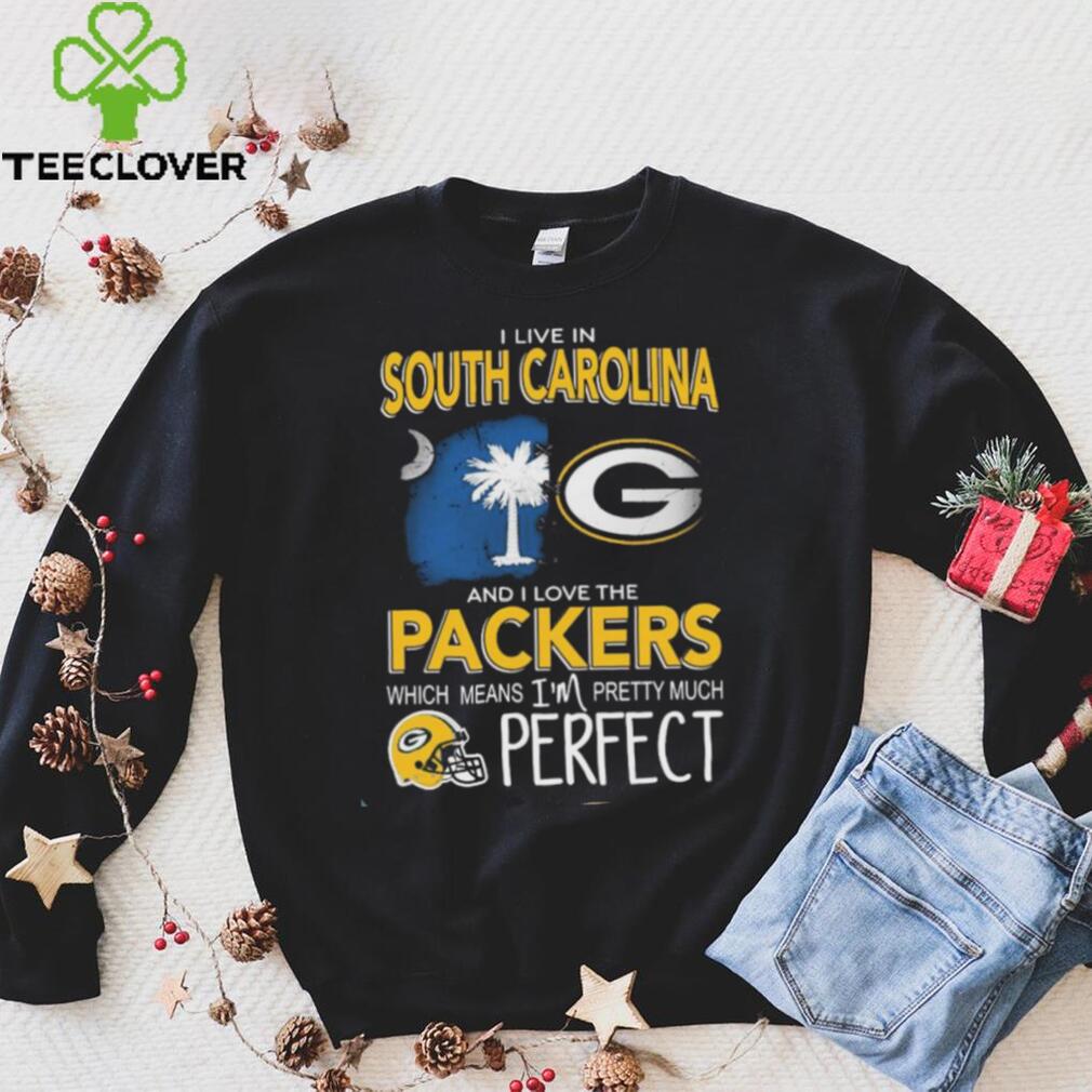 I Live In South Carolina And I Love The Packers Which Means I’m Pretty Much Hat Perfect Shirt I Live In South Carolina And I Love The Packers Which Means I’m Pretty Much Hat Perfect Shirt