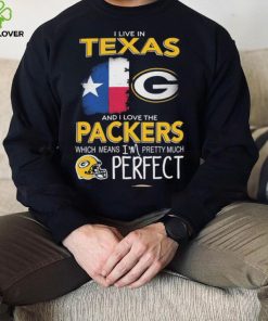 I Live In Texas Carolina And I Love The Packers Which Means I’m Pretty Much Hat Perfect Shirt
