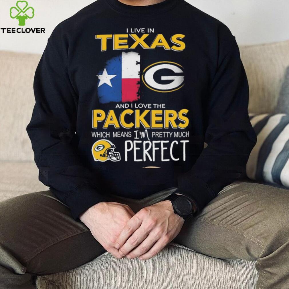 I Live In Texas Carolina And I Love The Packers Which Means I’m Pretty Much Hat Perfect Shirt I Live In Texas Carolina And I Love The Packers Which Means I’m Pretty Much Hat Perfect Shirt