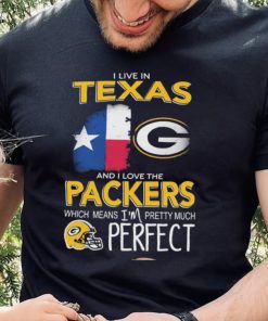 I Live In Texas Carolina And I Love The Packers Which Means I’m Pretty Much Hat Perfect Shirt