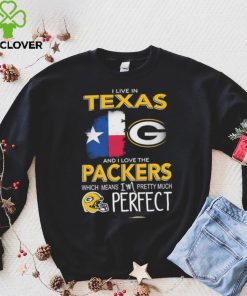 I Live In Texas Carolina And I Love The Packers Which Means I’m Pretty Much Hat Perfect Shirt
