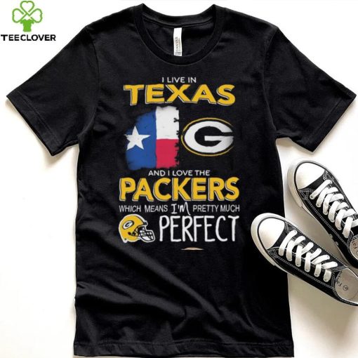 I Live In Texas Carolina And I Love The Packers Which Means I’m Pretty Much Hat Perfect Shirt