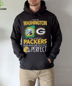 I Live In Washington And I Love The Packers Which Means I’m Pretty Much Hat Perfect Shirt