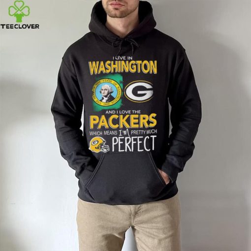 I Live In Washington And I Love The Packers Which Means I’m Pretty Much Hat Perfect Shirt