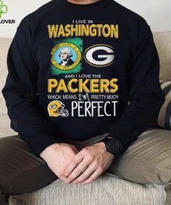 I Live In Washington And I Love The Packers Which Means I’m Pretty Much Hat Perfect Shirt