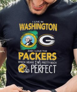 I Live In Washington And I Love The Packers Which Means I’m Pretty Much Hat Perfect Shirt