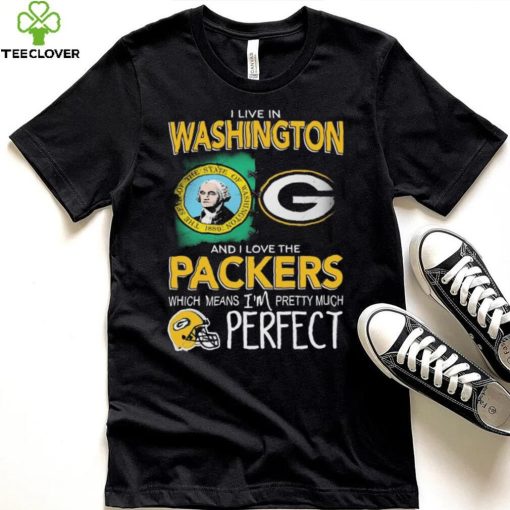 I Live In Washington And I Love The Packers Which Means I’m Pretty Much Hat Perfect Shirt