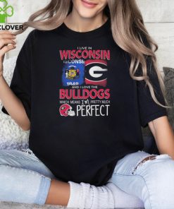 I Live In Wisconsin And I Love The Georgia Bulldogs Which Means I’m Pretty Much Perfect hoodie, sweater, longsleeve, shirt v-neck, t-shirt