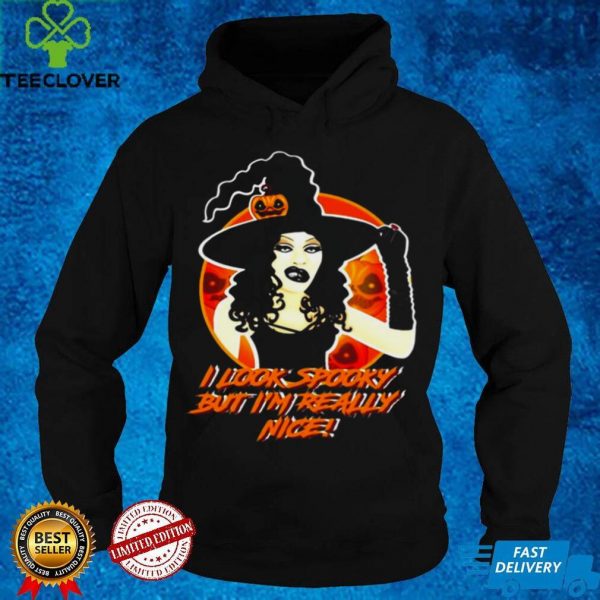 I Look Spooky But Im Really Nice Witch Halloween T hoodie, sweater, longsleeve, shirt v-neck, t-shirt