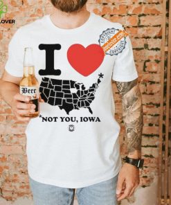 I Love America Not You Iowa Shirt