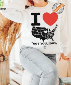 I Love America Not You Iowa Shirt