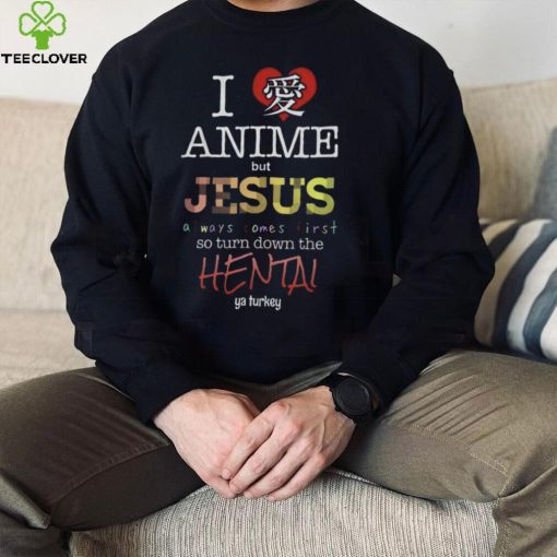 I Love Anime But Jesus Always Comes First T Shirt