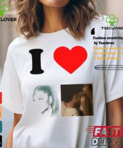I Love Ariana Grande Shirt