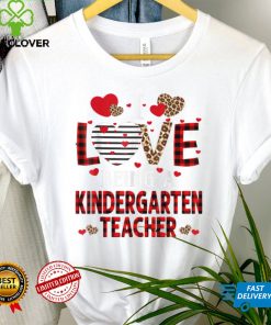 I Love Being A Kindergarten Teacher Red Plaid Valentines T Shirt tee