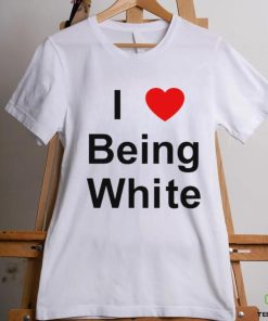 I Love Being White heart shirt 1 I Love Being White heart shirt