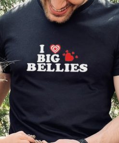 I Love Big Bellies Shirt