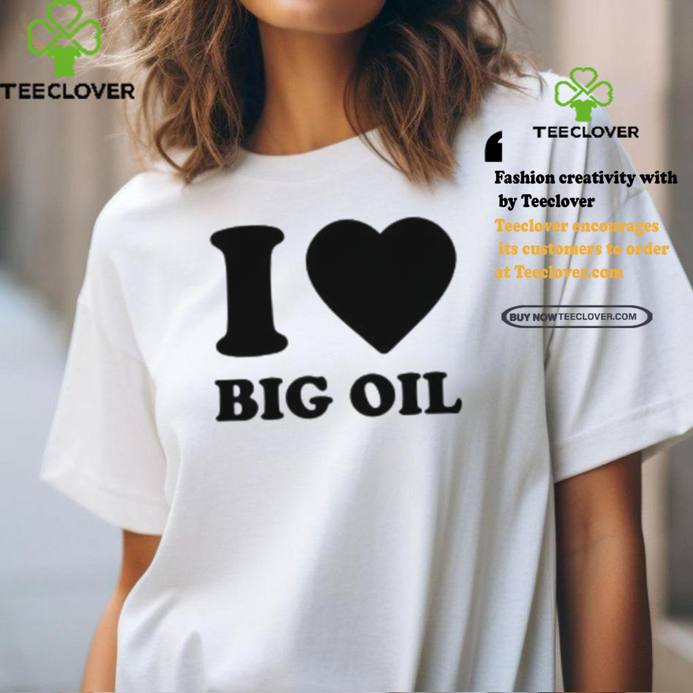 I Love Big Oil Pue Defense Group Shirt I Love Big Oil Pue Defense Group Shirt