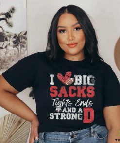 I Love Big Sacks Tight Ends And A Strong Georgia Bulldogs Shirt 1 I Love Big Sacks Tight Ends And A Strong Georgia Bulldogs Shirt