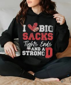 I Love Big Sacks Tight Ends And A Strong Georgia Bulldogs Shirt 3 I Love Big Sacks Tight Ends And A Strong Georgia Bulldogs Shirt