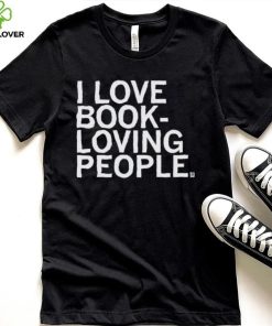 I Love Book Loving People Shirt