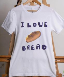 I Love Bread Shirt