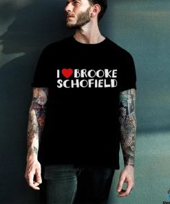 I Love Brooke Schofield T hoodie, sweater, longsleeve, shirt v-neck, t-shirt