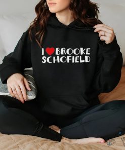 I Love Brooke Schofield T hoodie, sweater, longsleeve, shirt v-neck, t-shirt