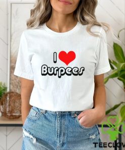 I Love Burpees Shirt