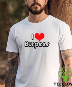 I Love Burpees Shirt 1 I Love Burpees Shirt