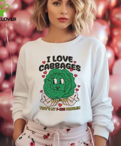 I Love Cabbages That’s My F ing Problem Shirt