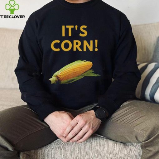 I Love Corn Funny It’s Corn T Shirt