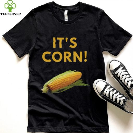 I Love Corn Funny It’s Corn T Shirt