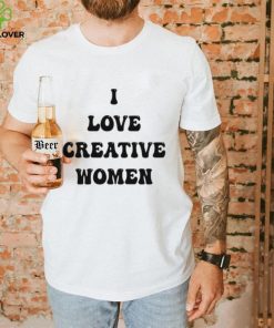 I Love Creative Women Tee Shirt