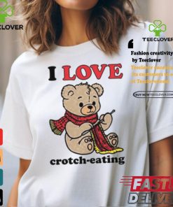 I Love Crotch Eating Bear Shirt