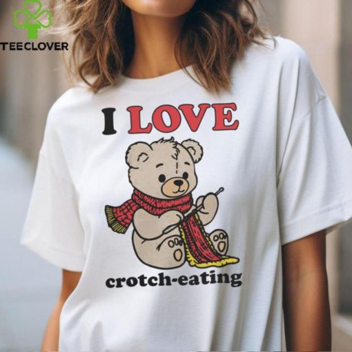 I Love Crotch Eating Shirt