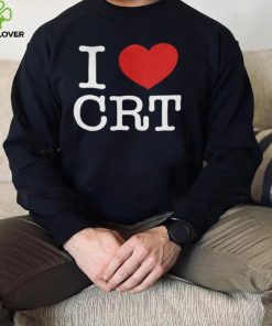 I Love Crt Sweatshirt