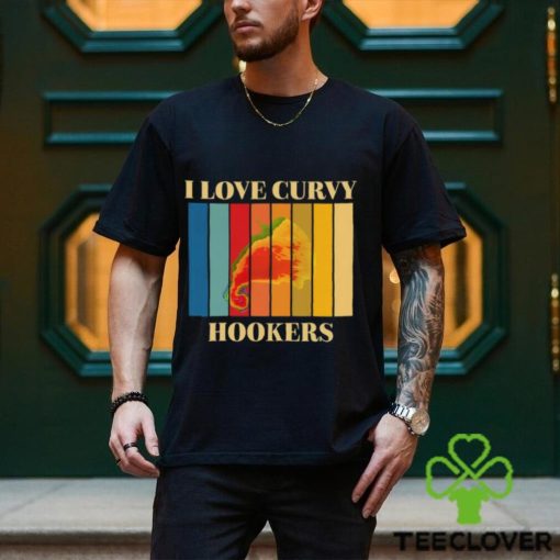 I Love Curvy Hookers Shirt