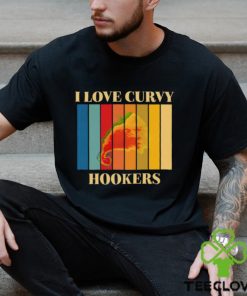 I Love Curvy Hookers Shirt