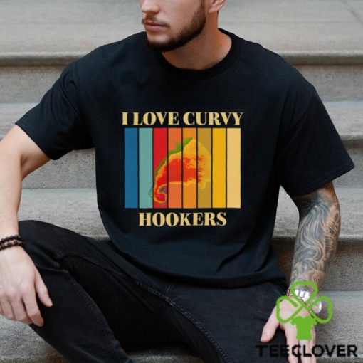 I Love Curvy Hookers Shirt