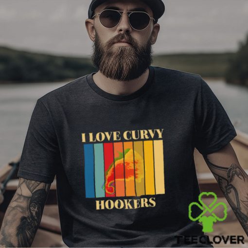 I Love Curvy Hookers Shirt