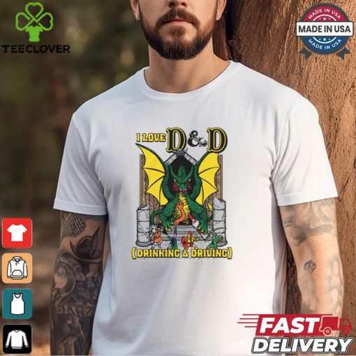 I Love D & D (Drinking and Driving) Shirt