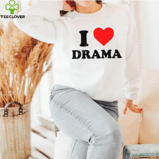 I Love Drama Hoodieshirt