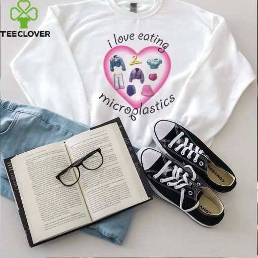 I Love Eating Microplastics Shirt