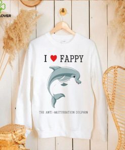 I Love Fappy The Anti Masturbation Dolphin shirt