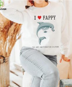 I Love Fappy The Anti Masturbation Dolphin shirt