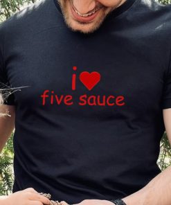I Love Five Sauce Shirt