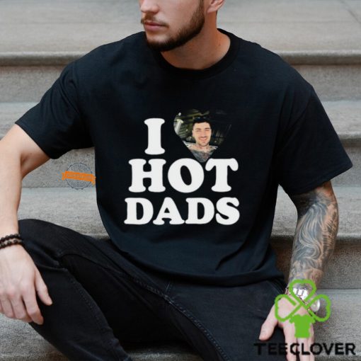 I Love Hot Dads Zaddy Zayn Shirts