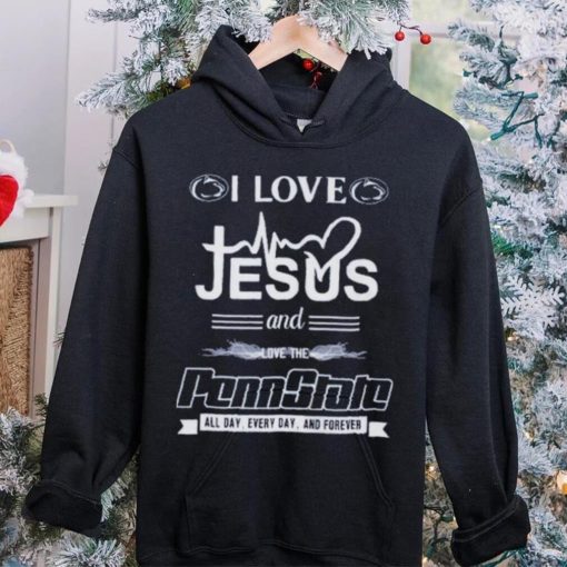 I Love Jesus And Love The Penn State All Day, Every Day And Forever T Shirt