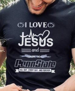 I Love Jesus And Love The Penn State All Day, Every Day And Forever T Shirt